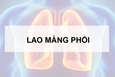 Tất tật những điều bạn nên biết về bệnh Lao màng phổi 